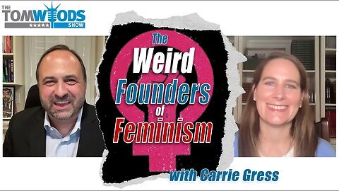 Ep. 2388 The Weird Founders of Feminism