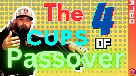 The Four Cups of Passover: Explained and Explored