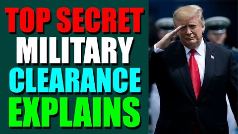 EPIC NEWS UPDATE TODAY - TOP SECRET MILITARY CLEARANCE EXPLAINS - TRUMP NEWS