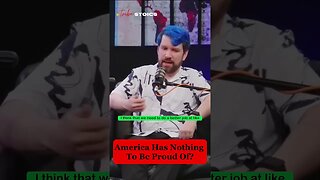 America Has Nothing To Be Proud Of!???? Do You Agree?