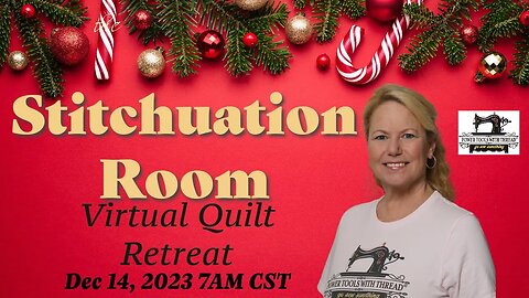 The Stitchuation Room! 12-14-23 Virtual Quilt Retreat