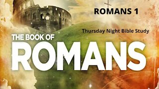 Thursday Night Bible Study│ Romans 1│ "The Gospel According to Romans