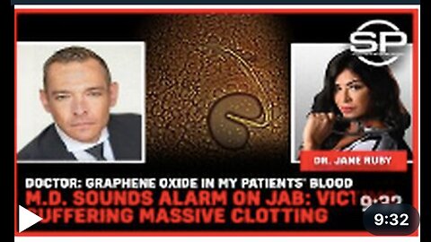 Doctor: Graphene Oxide In Patients' Blood, M.D. Sounds Alarm On Jab: Victims Suffer Massive Clotting