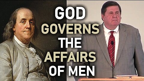 God Governs The Affairs Of Men - Joe Morecraft III on Benjamin Franklin Prayer