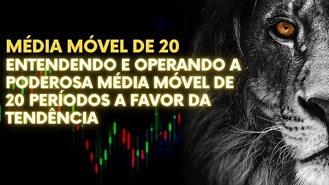 ENTENDENDO E OPERANDO A PODEROSA MÉDIA MÓVEL DE 20 PERÍODOS A FAVOR DA TENDÊNCIA