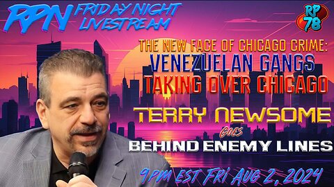 Venezuelan Gangs Own The Streets of Chicago with Terry Newsome on Fri Night Livestream
