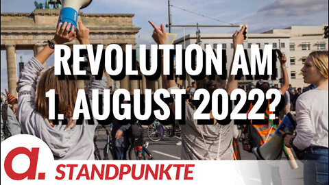 Kommt am 1. August 2022 die Revolution? | Von Anselm Lenz