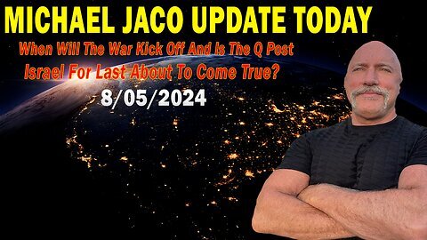 Michael Jaco Important Update - Aug 5, 2024