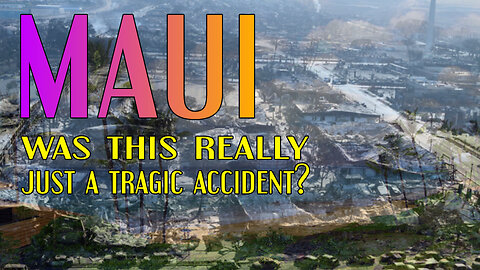 MAUI Was This Really Just A Tragic Accident?
