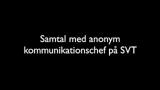 Samtal med Anonymiserad kommunikationschef på SVT