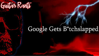 EP.744: Guitar Rants - Google Gets B*tchslapped