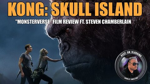 Kong: Skull Island (2017) - Review!! Featuring: Steven Chamberlain #Monsterverse #FilmReview