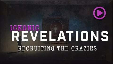 Ickonic Revelation: Recruiting The Crazies | Ickonic.com