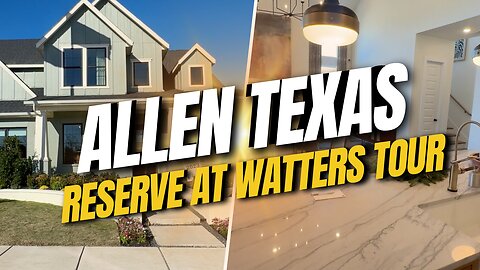 FANTASTIC NEW CONSTRUCTION HOME ALLEN TEXAS - RESERVE AT WATTERS - SOUTHGATE HOMES TOUR