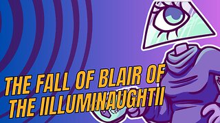 THE FALL OF BLAIR OF THE IILLUMINAUGHTII