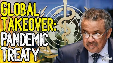 GLOBAL TAKEOVER: PANDEMIC TREATY - WHO Uses Kids To Push Vaccines & Global Martial Law!