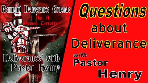 Questions on Deliverance with Pastor Henry