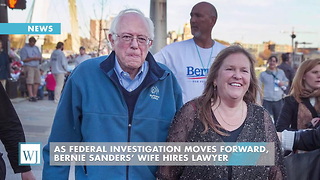 As Federal Investigation Moves Forward, Bernie Sanders’ Wife Hires Lawyer