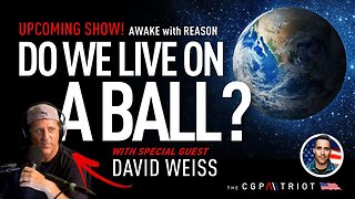 Upcoming Show! With Special Guest David Weiss - Flat Earth Expert, Premieres April 14th @8PM PST 