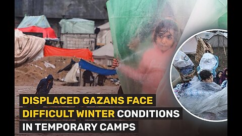 DISPLACED GAZANS FACE DIFFICULT WINTER CONDITIONS IN TEMPORARY CAMPS