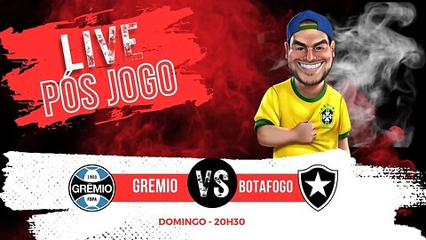 Live pós jogo - Grêmio x Botafogo