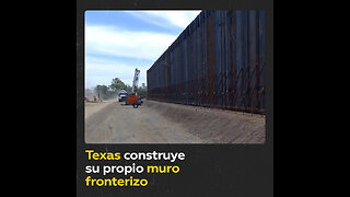 Texas construye su propio muro fronterizo con México
