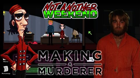 Not Another Weekend - Making A Murderer