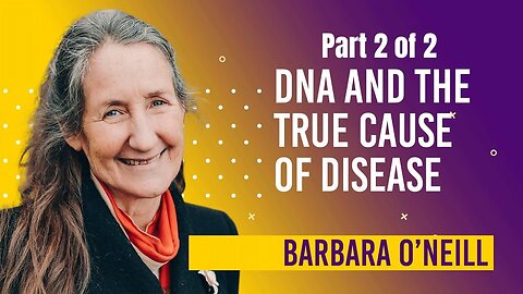 Barbara O'Neill: DNA and the True Cause of Disease Part 2 of 2