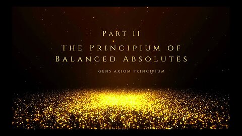 PODCAST: The Principium of Balanced Absolutes / Part II