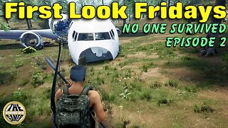 No One Survived... the crash site - First Look Fridays - Pt2