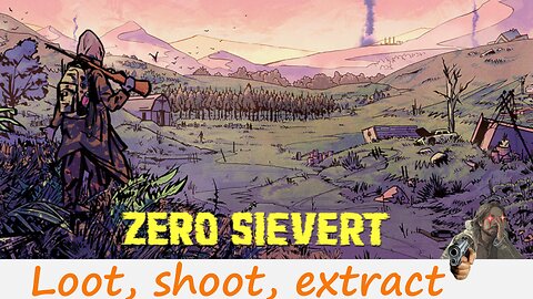 Extraction shooter that is so addictive it would bring your dad back home-zero sievert