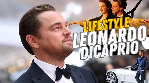 Leonardo DiCaprio | Life style | Net worth