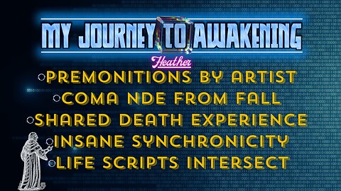 Heather's Near Death Experience Coma: When Trauma, Art, & Life Scripts Intersect (Awakening Series)