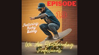 We Are Skateboarding Professionals: Episode 19