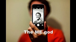 The ME god: Self Worship is Idolatry