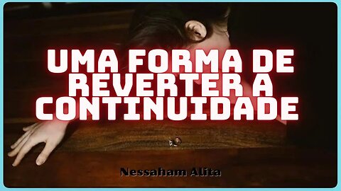 Uma forma de reverter a continuidade #redpill #lucilleredpill