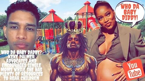 WHO DA BABY DADDY? Keke Palmer Advocates and Encourages Single Moms While She Has Plenty Resources