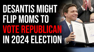 DeSantis Might Flip Suburban Moms To Vote Republican & Sweep 2024
