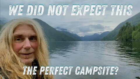 We Just Found The PERFECT VANCOUVER ISLAND CAMPSITE!!!!