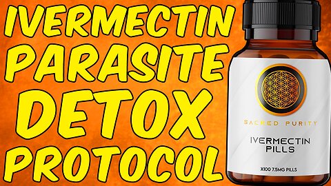 The Ivermectin Parasite Detox Protocol