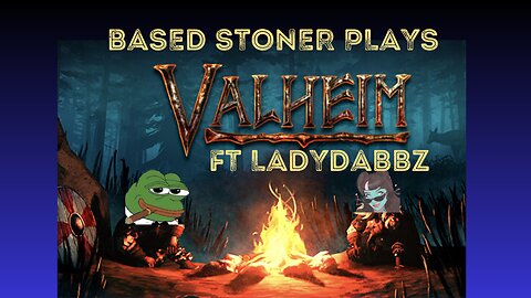 Based gaming ft Ladydabbz| valheim|