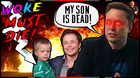 Elon Musk Goes to WAR With the WOKE Mind Virus After It Ended His Son!