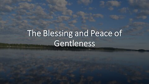 Sermon Only | The Blessing and Peace of Gentleness | 20210630