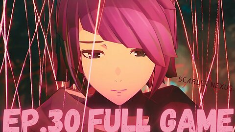 SCARLET NEXUS Gameplay Walkthrough EP.30- Fix The Timeline (Yuito Story) FULL GAME