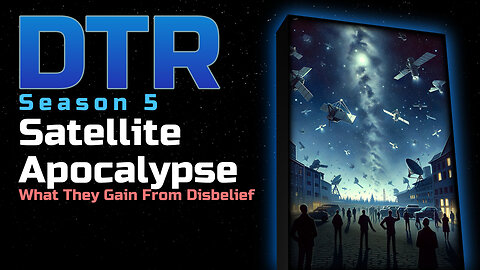 DTR Ep 462: Satellite Apocalypse