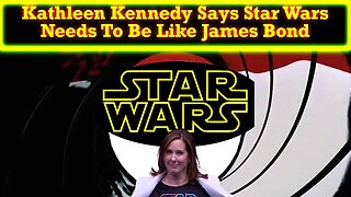 Kathleen Kennedy Wants Star Wars To Be More Like James Bond And Take Its Time! HYPOCRITE!