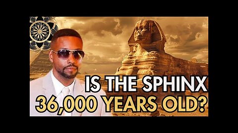 Billy Carson: Is the Sphinx 36,000 years old?