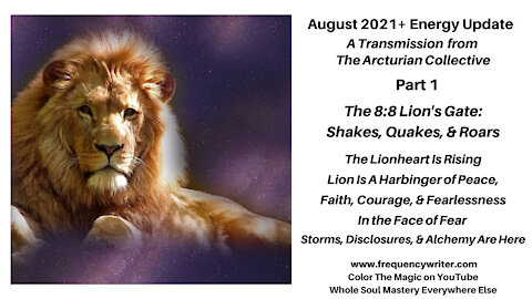 August 2021: The 8:8 Lion's Gate, Lion Is A Harbinger of Peace Faith & Fearlessness, Storms Are Here