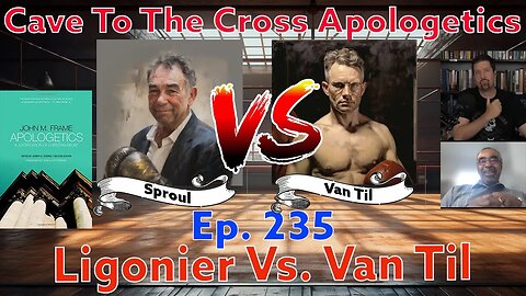 Ligonier Vs. Van Til - Ep.235 - Apologetics By John Frame - Appendix - Part 1