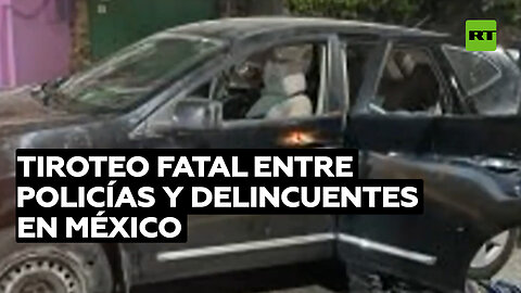 Balacera entre policías y delincuentes deja 10 muertos en México